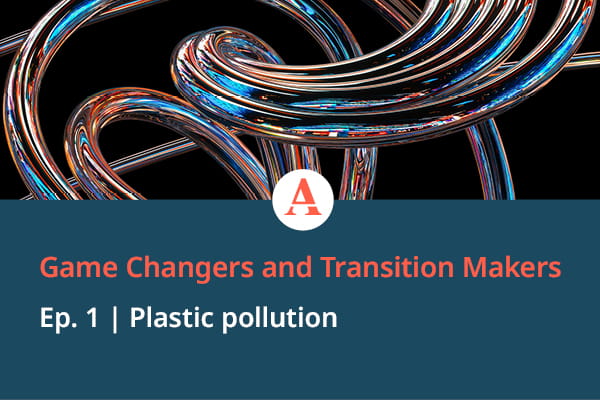  Game Changers and Transition Makers Episode 1 podcast on plastic pollution