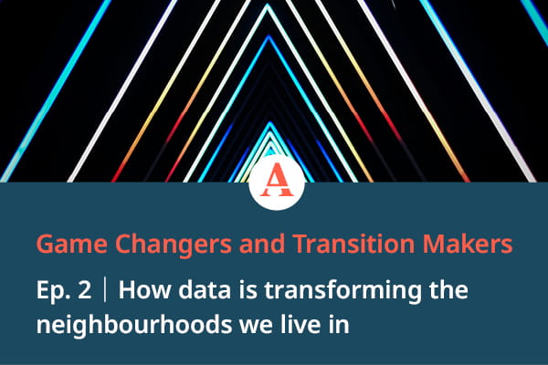 Game Changers and Transition Makers Episode 2 podcast on how data is transforming the neighborhoods we live in