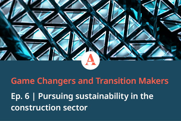 Game Changers and Transition Makers Episode 6 podcast on pursuing sustainability in the construction sector